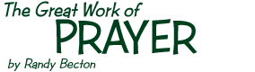 The Great Work of Prayer, by Randy Becton