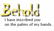 I have inscribed you on the palms of My hands.