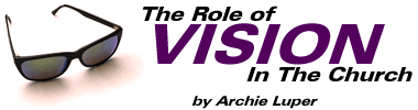 The Role of Vision in the Church, by Archie Luper
