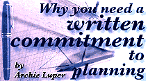 Why You Need a Written Commitment to Planning, by Archie Luper