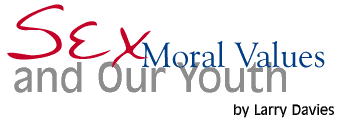 Sex, Moral Values and Our Youth, by Larry Davies