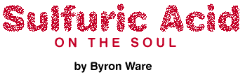 Sulfuric Acid on the Soul, by Byron Ware