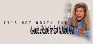 It's Not Worth the Heartburn, by Phil Ware