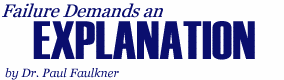 Failure Demands an Explanation, by Dr. Paul Faulkner