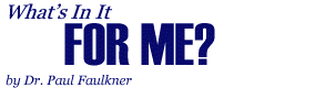 What's In It For Me?, by Dr. Paul Faulkner
