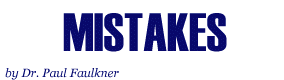 Mistakes, by Dr. Paul Faulkner
