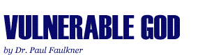 Vulnerable God, by Dr. Paul Faulkner