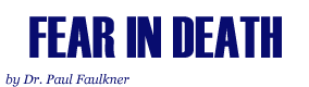 Fear in Death, by Dr. Paul Faulkner