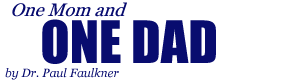One Mom and One Dad, by Dr. Paul Faulkner