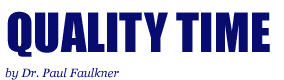 Quality Time, by Dr. Paul Faulkner