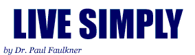 Live Simply, by Dr. Paul Faulkner