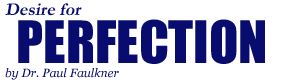 Desire for Perfection, by Dr. Paul Faulkner
