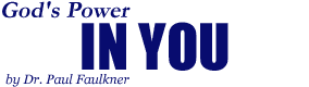 God's Power in You, by Dr. Paul Faulkner