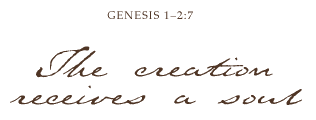 Genesis 1-2:7, Creation receives a soul.