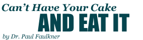 Can't Have Your Cake and Eat It, by Dr. Paul Faulkner