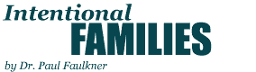 Intentional Families, by Dr. Paul Faulkner
