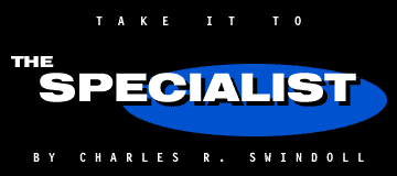 Take it to the Specialist, by Charles R. Swindoll