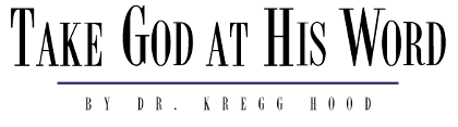 Take God at His Word, by Dr. Kregg Hood