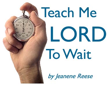 Teach Me Lord to Wait