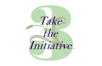 3.  Take the Initiative