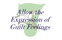 7.  Allow the Expression of Guilt Feelings