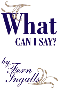 What Can I Say?, by Fern Ingalls