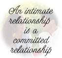 An intimate relationship is a committed relationship.
