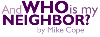 And Who is My Neighbor?, by Mike Cope