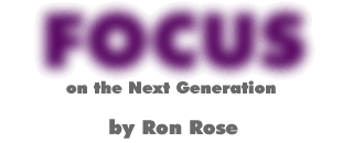 Focus on the Next Generation, by Ron Rose